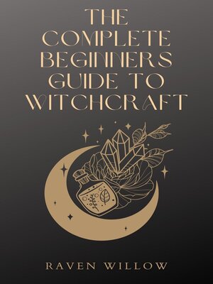 cover image of The Complete Beginners Guide to Witchcraft